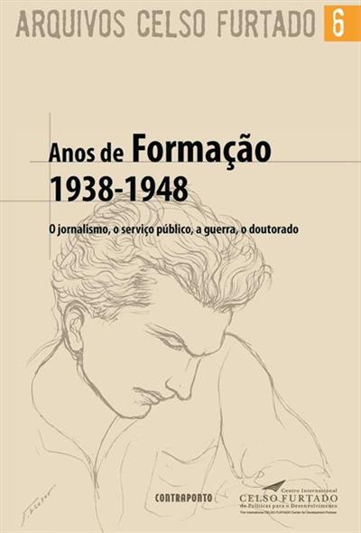 ANOS DE FORMAÇAO 1938-1948: O JORNALISMO...DOUTORADO