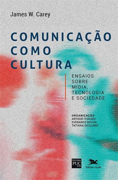 COMUNICAÇAO COMO CULTURA: ENSAIOS SOBRE...SOCIEDADE