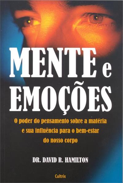 MENTE E EMOÇOES: O PODER DO PENSAMENTO SOBRE...CORPO