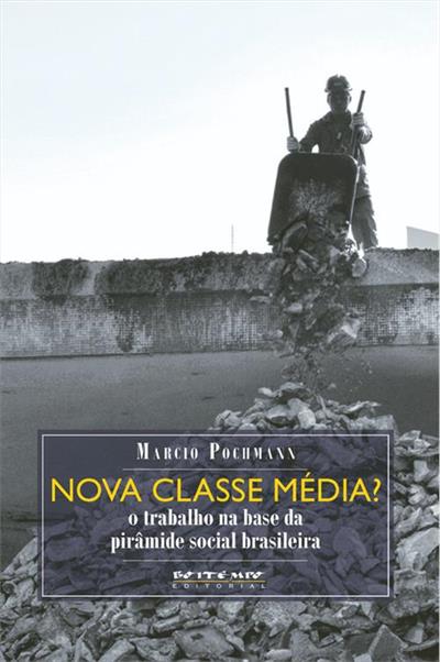 NOVA CLASSE MEDIA?: O TRABALHO NA BASE...BRASILEIRA