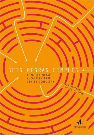 SEIS REGRAS SIMPLES: COMO GERENCIAR A...COMPLICAR