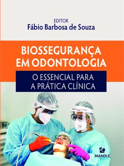 BIOSSEGURANÇA EM ODONTOLOGIA: O ESSENCIAL...CLINICA