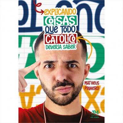 EXPLICANDO COISAS QUE TODO CATOLICO DEVERIA SABER