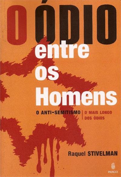 O ODIO ENTRE OS HOMENS: ANTI-SEMITISMO - O...ODIOS
