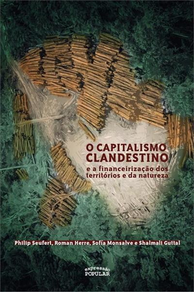 O CAPITALISMO CLANDESTINO E A...NATUREZA
