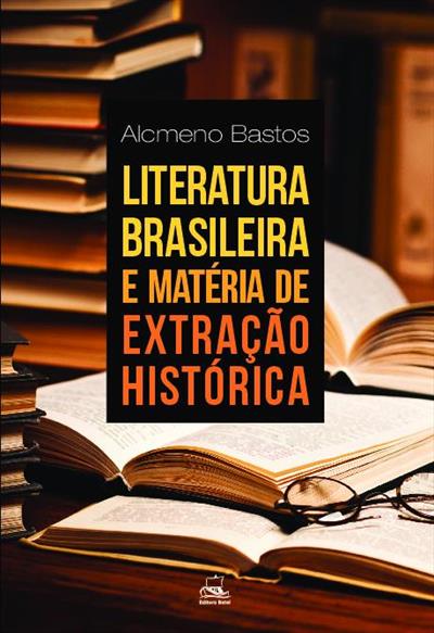 LITERATURA BRASILEIRA E MATERIA DE EXTRAÇAO HISTORICA