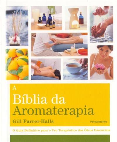 A BIBLIA DA AROMATERAPIA