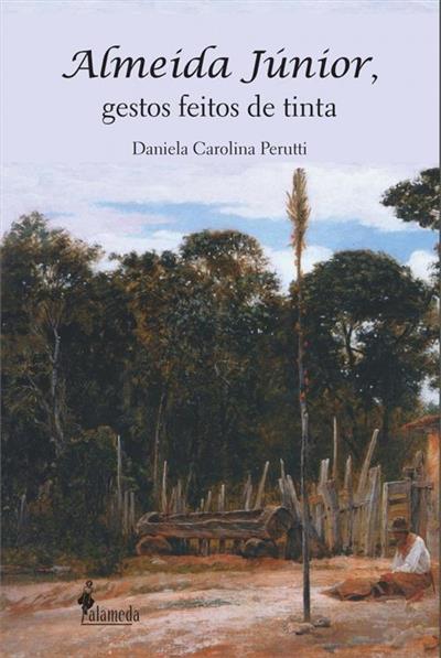 ALMEIDA JUNIOR, GESTOS FEITOS DE TINTA