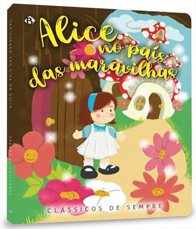CLASSICOS DE SEMPRE: ALICE NO PAIS DAS MARAVILHAS