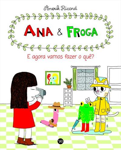 ANA E FROGA: E AGORA, VAMOS FAZER O QUE?