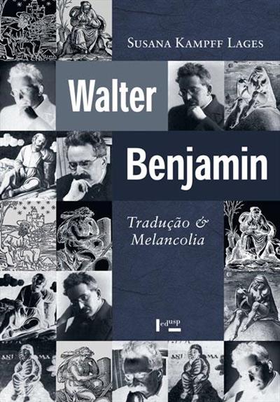 WALTER BENJAMIN: TRADUÇAO E MELANCOLIA