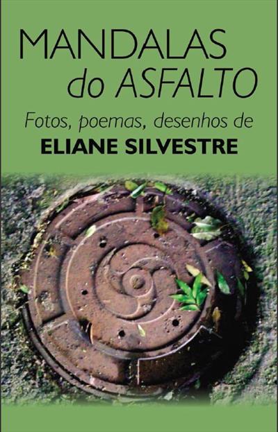 MANDALAS DO ASFALTO: FOTOS, POEMAS...SILVESTRE