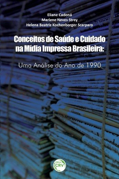 CONCEITOS DE SAUDE E CUIDADO NA MIDIA IMPRESSA...1990