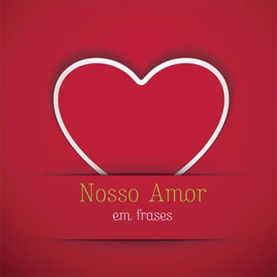 NOSSO AMOR EM FRASES