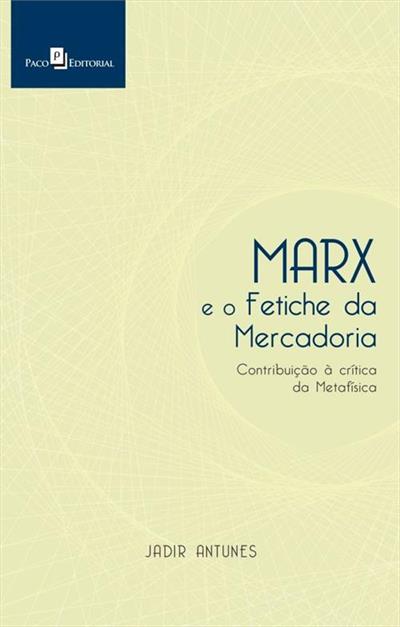 MARX E O FETICHE DA MERCADORIA...METAFISICA