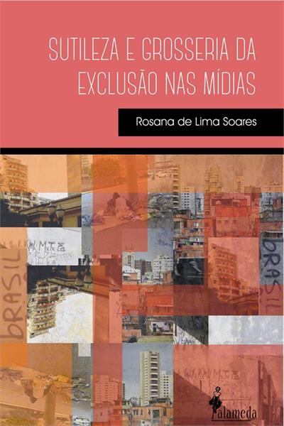 SUTILEZA E GROSSERIA DA EXCLUSÃO NAS MÍDIAS