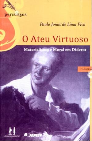 O ATEU VIRTUOSO: MATERIALISMO E MORAL EM DIDEROT