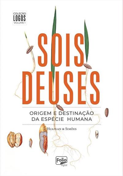 SOIS DEUSES: ORIGEM E DESTINAÇAO DA ESPECIE HUMANA