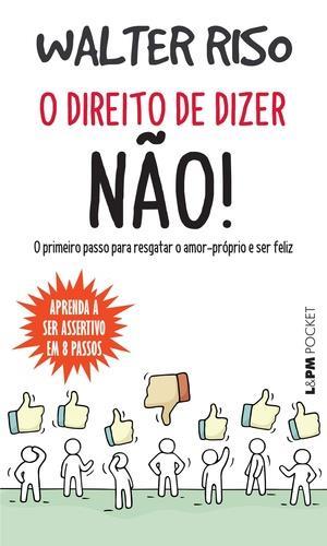 O DIREITO DE DIZER NAO: O PRIMEIRO PASSO PARA...FELIZ