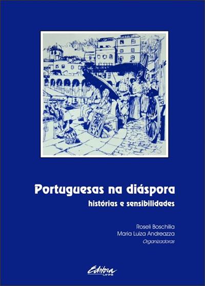 PORTUGUESAS NA DIASPORA: HISTORIAS E SENSIBILIDADES