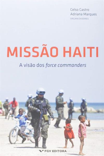 MISSAO HAITI: A VISAO DOS FORCE COMMANDERS