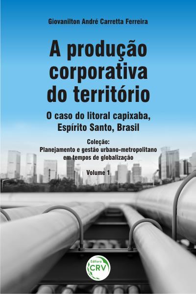 A PRODUÇÃO CORPORATIVA DO TERRITORIO...GLOBALIZAÇÃO