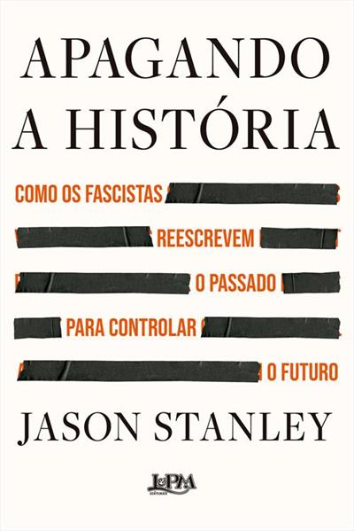 APAGANDO A HISTÓRIA: COMO OS FASCISTAS...FUTURO
