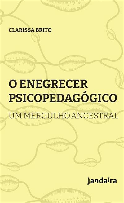 O ENEGRECER PSICOPEDAGOGICO: UM MERGULHO ANCESTRAL