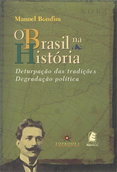 O BRASIL NA HISTORIA: DETURPAÇAO DAS...POLITICA