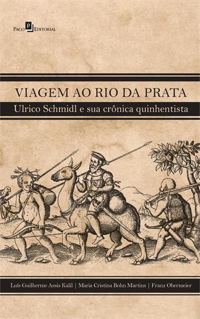 VIAGEM AO RIO DA PRATA: ULRICO SCHMIDL...QUINHENTISTA