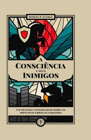 A CONSCIENCIA E SEUS INIMIGOS: UM TRATADO...LUXO)