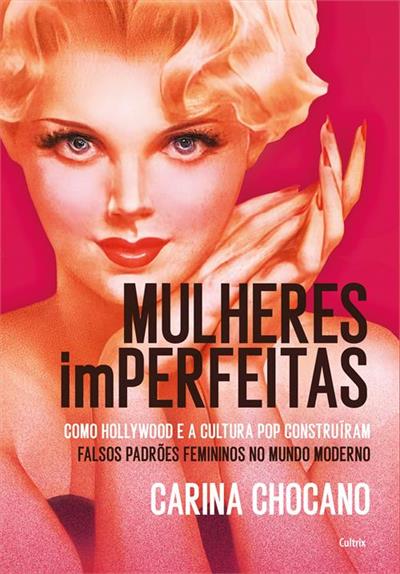 MULHERES IMPERFEITAS: COMO HOLLYWOOD E A...MODERNO