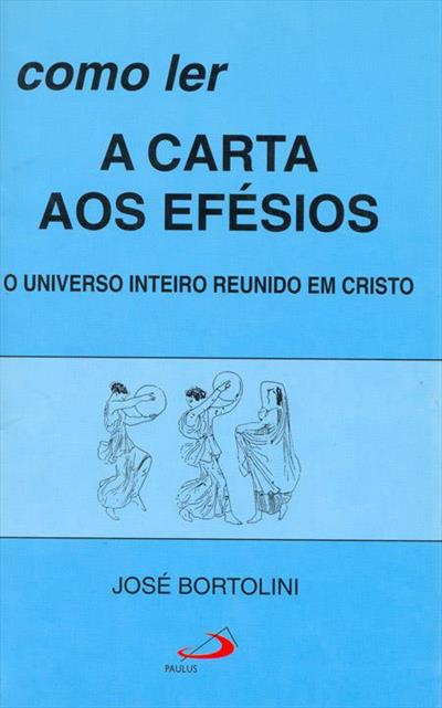 COMO LER A CARTA AOS EFESIOS: O UNIVERSO...CRISTO