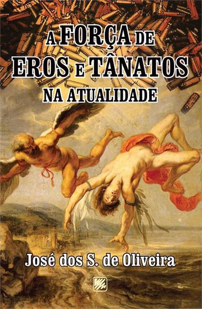 A FORÇA DE EROS E TANATOS NA ATUALIDADE