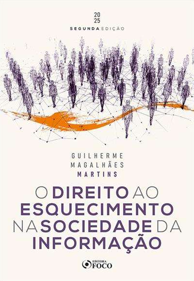 O DIREITO AO ESQUECIMENTO NA SOCIEDADE DA...2025