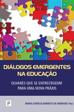 DIALOGOS EMERGENTES NA EDUCACAO: OLHARES QUE...PRAXIS