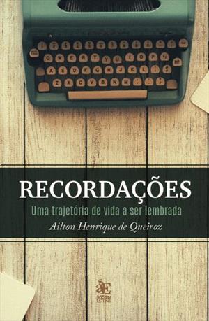 RECORDAÇOES: UMA TRAJETORIA DE VIDA A SER LEMBRADA