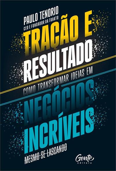 TRAÇAO E RESULTADO: COMO TRANSFORMAR...INCRIVEIS