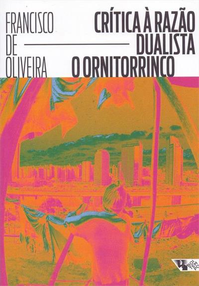 CRITICA A RAZAO DUALISTA / O ORNITORRINCO