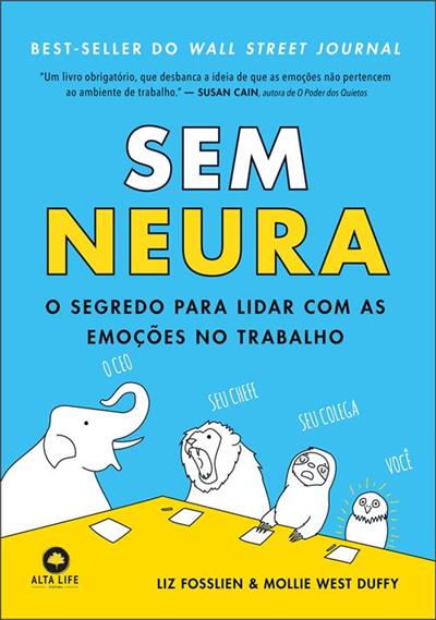 SEM NEURA: O SEGREDO PARA LIDAR COM AS...TRABALHO