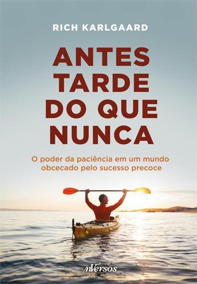 ANTES TARDE DO QUE NUNCA: O PODER DA...PRECOCE