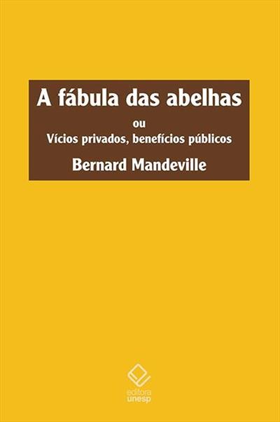A FABULA DAS ABELHAS: OU VICIOS PRIVADOS...PUBLICOS