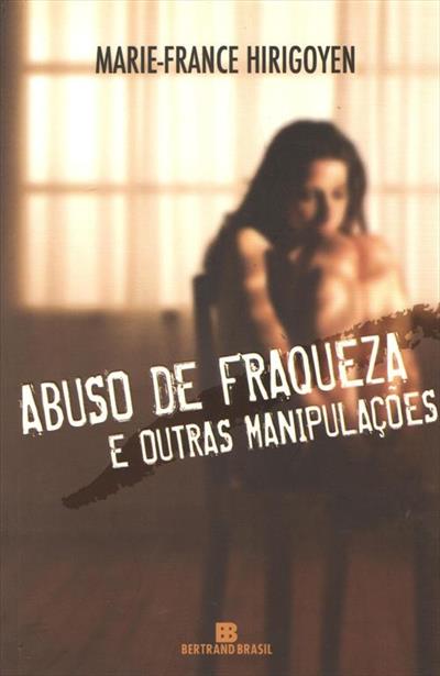 ABUSO DE FRAQUEZA E OUTRAS MANIPULAÇÕES