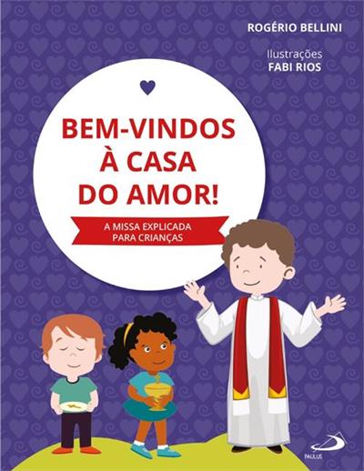 BEM-VINDOS À CASA DO AMOR: A MISSA...CRIANÇAS