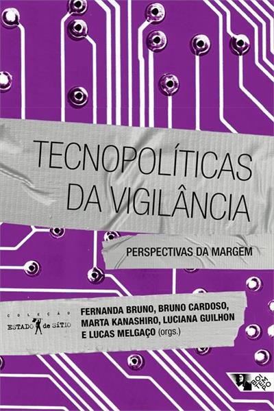 TECNOPOLITICAS DA VIGILANCIA: PERSPECTIVAS DA MARGEM