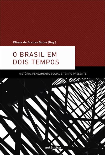 BRASIL EM DOIS TEMPOS: HISTORIA...PRESENTE