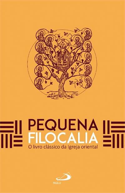 PEQUENA FILOCALIA - O LIVRO CLÁSSICO DA...EDIÇÃO