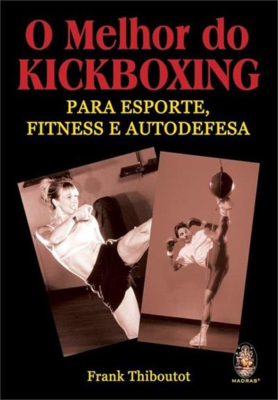 O MELHOR DO KICKBOXING: PARA ESPORTE...AUTODEFESA
