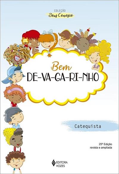 BEM DEVAGARINHO - CATEQUISTA: CATEQUESE DE...I