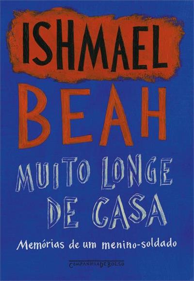 MUITO LONGE DE CASA: MEMORIAS DE UM MENINO-SOLDADO